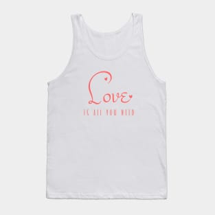 Love is all you need a cute calligraphic valentine day design Tank Top